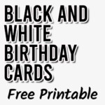 Black And White Free Printable Birthday Cards FREE PRINTABLE TEMPLATES